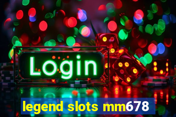 legend slots mm678